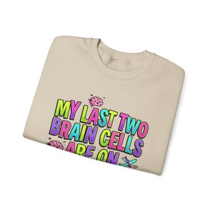 My Last Two Brain Cells Are On Airplane Mode Sweatshirt | meme shirt, cringe-core image 12