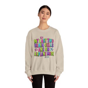 My Last Two Brain Cells Are On Airplane Mode Sweatshirt | meme shirt, cringe-core image 13