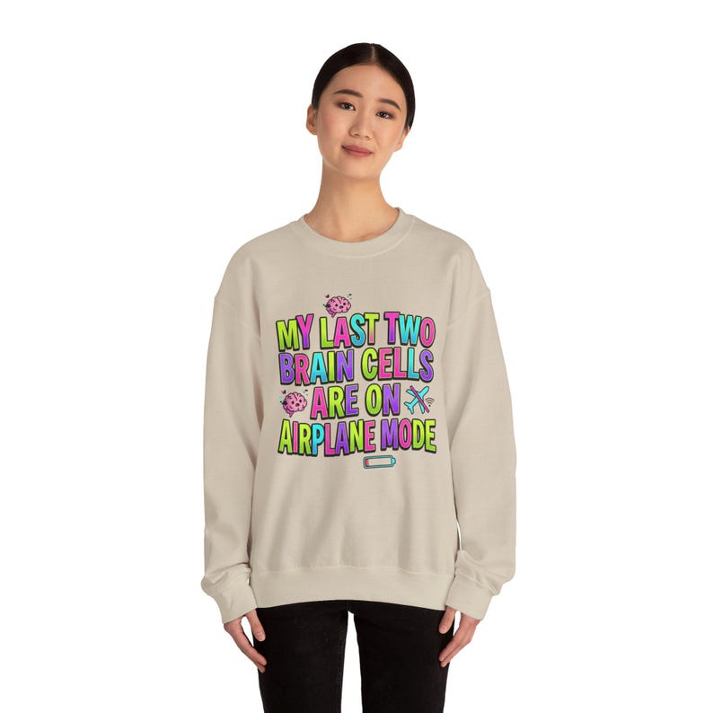 My Last Two Brain Cells Are On Airplane Mode Sweatshirt | meme shirt, cringe-core image 13