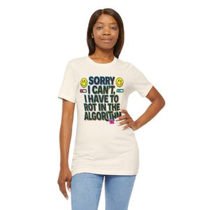Sorry I Can't I Have To Rot In The Algorithm T-Shirt | Tech Humor Tee