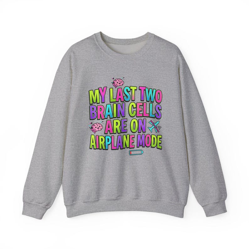 My Last Two Brain Cells Are On Airplane Mode Sweatshirt | meme shirt, cringe-core image 14
