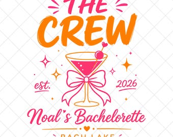 The Crew Bachelorette PNG, Custom Noal's Bachelorette Party Clipart, Bach Lake 2026 Sublimation Design, Cocktail Bride Digital File