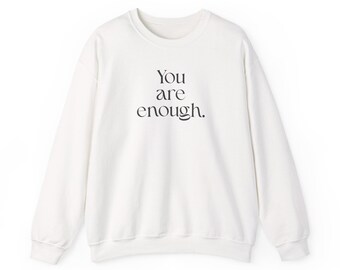 You Are Enough sweatshirt