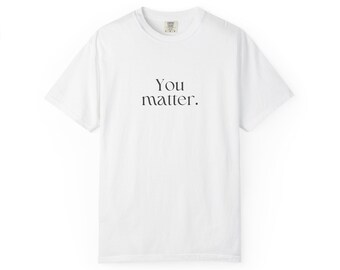 You Matter minimalist text T-shirt | affirmation tee