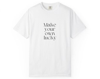 Make Your Own Lucky T-shirt | Inspirational Quote Tee | Minimal Typography