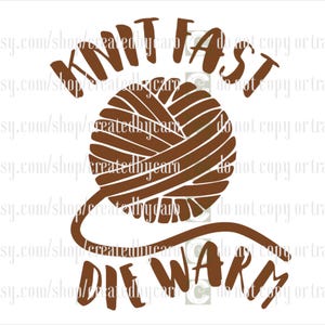 Knit Fast, Die Warm SVG