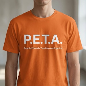 May include: A bright orange short-sleeved t-shirt featuring the white text P.E.T.A. printed in a bold, sans-serif font. Below the acronym, the text People Ethically Teaching Apologetics is printed in a smaller, white, sans-serif typeface.