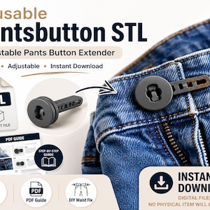 May include: A gray adjustable pants button extender is shown attached to blue denim jeans. The image includes a 3D print file, a PDF guide, and the text "Reusable Pantsbutton STL". The product is advertised as no sew and adjustable.