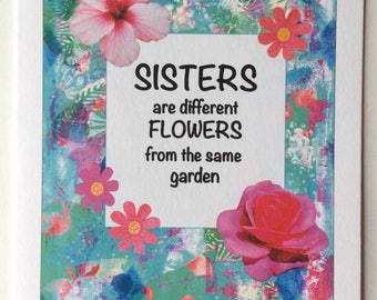 Sisters Are Different Flowers From the Same Garden Quote, A5 Greeting ...