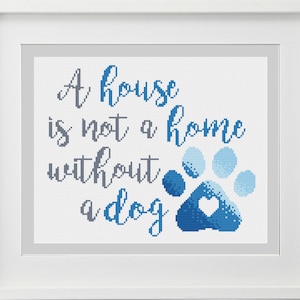 A House is not a Home without a Dog Cross Stitch Pattern -- Instant Digital PDF Download