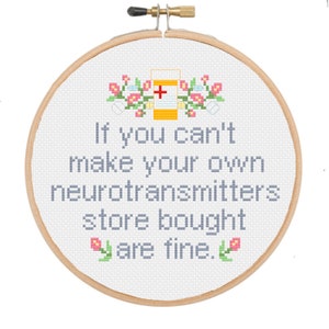 If you can't make your own neurotransmitters store bought are fine Quote Cross Stitch Pattern -- Instant Digital PDF Download!