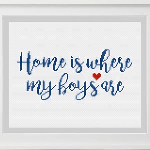 Home Is Where My Boys Are -- Cross Stitch Pattern -- Instant Digital PDF Download