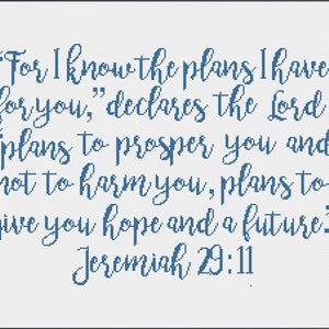 Jeremiah 29:11 {Full Bible Verse} Cross Stitch Pattern "For I know the Plans I have for you, plans to prosper you..." -- Instant Download