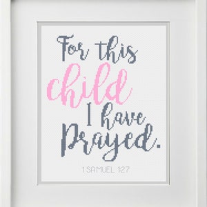 1 Samuel 1:27 Bible Verse Cross Stitch Pattern &quot;For This Child I Have Prayed&quot; Pink/Gray or Blue/Gray -- Instant Digital PDF Download!