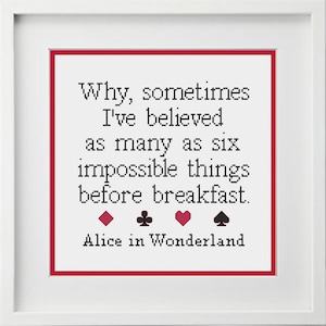 Alice in Wonderland Cross Stitch Pattern &quot;Why, Sometimes I&#39;ve Believed As Many As Six Impossible Things Before Breakfast&quot; Instant Digital DL