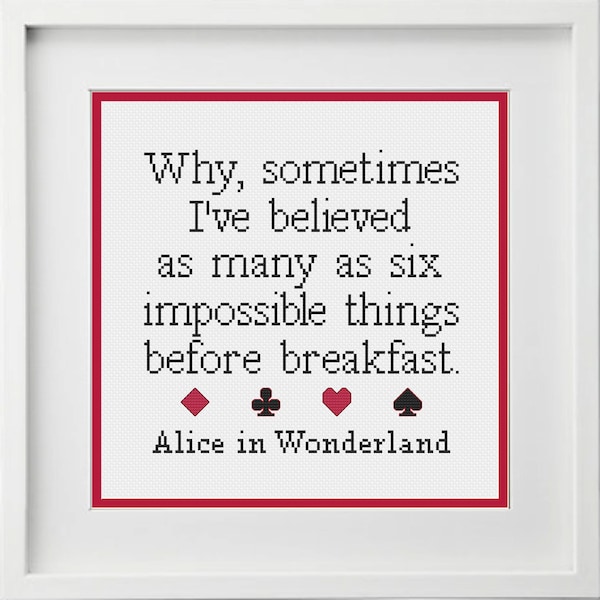 Alice in Wonderland Cross Stitch Pattern "Why, Sometimes I've Believed As Many As Six Impossible Things Before Breakfast" Instant Digital DL