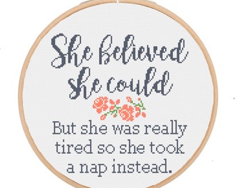 She Believed She Could {But she was really tired so she took a nap instead} Cross Stitching Pattern -- Instant Digital PDF Download
