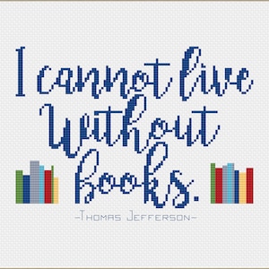 Thomas Jefferson "I Cannot Live Without Books" Quote Cross Stitch Pattern --Instant Digital PDF Download