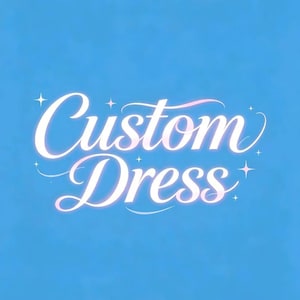 May include: A bright blue background featuring the text Custom Dress written in a white, glowing, cursive script font. The lettering is accented with small, four-pointed star shapes that appear to sparkle around the words in a soft light.