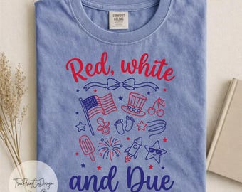 Red White and Due 4th of July Pregnancy Reveal Shirt, Patriotic Pregnancy Announcement Tee, Baby Due Independence Day, Cute Mom to Be Gift
