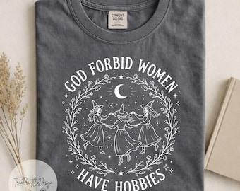 Camiseta "Dios no quiera que las mujeres tengan pasatiempos", Bruja feminista, Salem 1692, Colores acogedores para la temporada de Halloween