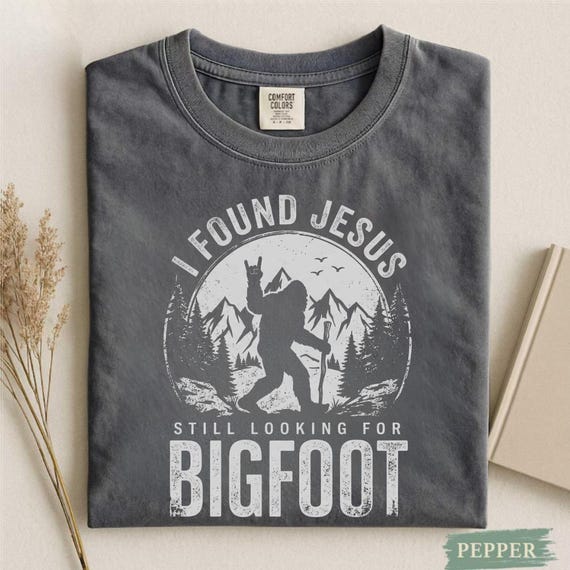 Christian Bigfoot Shirt: Found Jesus, Still Looking for Sasquatch Humor Tee