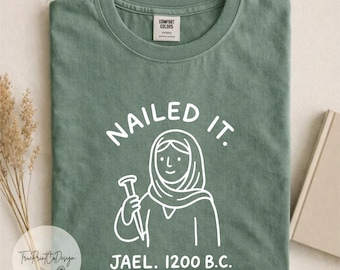 Nailed It Jael 1200 B.C. Funny Christian Shirt, Biblical Humor Tee, Jael Bible Story T-Shirt, Judges Scripture Gift, Faith Graphic Tee