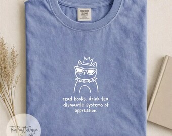 Comfort Colors Cat Tee, Read Books Drink Tea Feminist Shirt