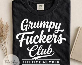 Comfort Colors Grumpy Fuckers Club Lifetime Member Shirt, Retro Humor Graphic Tee
