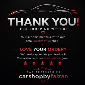 May include: A black graphic card featuring a white and red car silhouette at the top. Text reads: THANK YOU! FOR SHOPPING WITH US, LOVE YOUR ORDER? We'd really appreciate your feedback! Your review helps our small business grow. Five red stars and carshopbyfaizan.