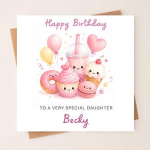 May include: A square greeting card featuring a watercolor illustration of a pink donut, cupcake, bubble tea, ice cream cone, and macaron with smiling faces, alongside pink and yellow balloons. Text reads: Happy Birthday TO A VERY SPECIAL DAUGHTER Becky.
