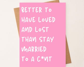 May include: A pink greeting card with white text that reads "Better to have loved and lost than stay married to a c*nt." The card is inside a brown envelope.