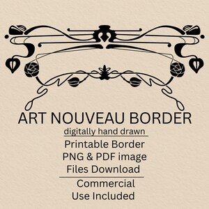 May include: Black Art Nouveau border design with floral and flowing line elements. The text "ART NOUVEAU BORDER" is displayed above additional text that reads "digitally hand drawn", "Printable Border", "PNG & PDF image", "Files Download", "Commercial Use Included".