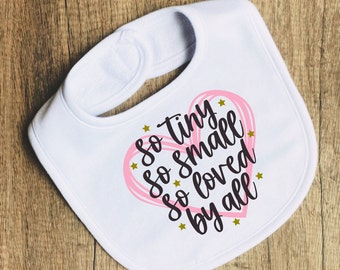 So Tiny - So Small - So Loved - By All Saying Bib - Gift for Baby Shower - Bib Gift for Newborn - Loved By All Bib