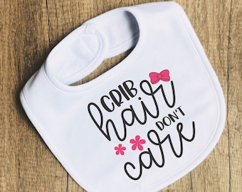 Crib Hair - Don't Care Saying Bib - Baby Shower Gift - Bib Gift for Newborn - Crib Hair Design Bib