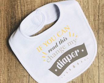 If You Can Read This - Change My Diaper - Diaper Saying Bib - Gift for Baby Shower - Bib Gift for Newborn - Change Diaper Bib