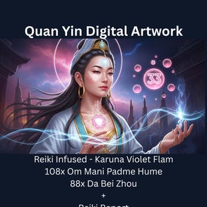 May include: Digital artwork depicting Quan Yin, a spiritual figure, with a calm expression. The image includes text: "Quan Yin Digital Artwork", "Reiki Infused", and other spiritual phrases. The artwork has a mystical, ethereal quality with vibrant colours.