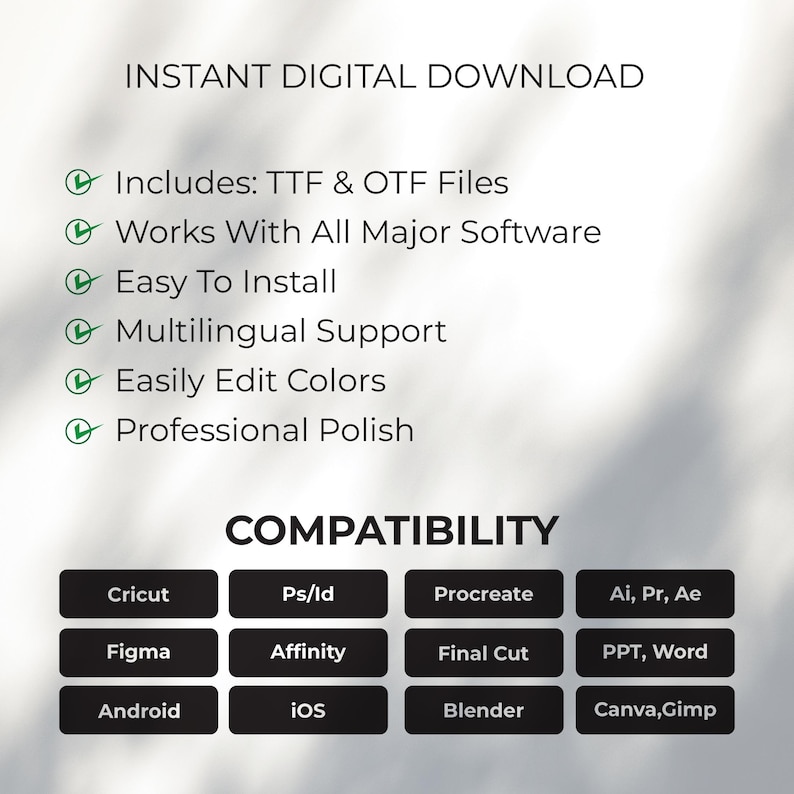 May include: Digital download graphic with the text "INSTANT DIGITAL DOWNLOAD". Features include TTF & OTF files, compatibility with major software, easy installation, multilingual support, color editing, and professional polish. Compatible with Cricut, Ps/Id, Procreate, and more.