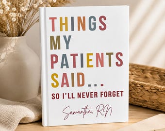 Things My Patients Said Book, Funny Nursing Journal, Nurse Memory Book, Gift for New Nurse, RN Graduation Gift, Nursing Student Keepsake