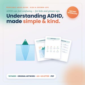 May include: A printable ADHD guide for kids and adults. The cover features an iceberg graphic and the text "Understanding ADHD, made simple & kind." Includes 12 pages of original artwork, available in A4 and US Letter PDF formats. An instant download.