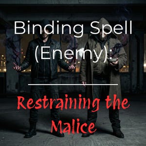 May include: Two figures in dark hooded jackets stand in a dim space. The left figure wears a black leather jacket and dark pants. The right figure wears a long brown coat and holds a small bowl. Text reads: Binding Spell (Enemy): Restraining the Malice.