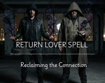 Puede incluir: Dos personas con ropa con capucha se encuentran en un espacio oscuro, con efectos de humo oscuro que emanan de sus manos. El texto "RETURN LOVER SPELL" y "Reclaiming the Connection" se muestra en blanco.