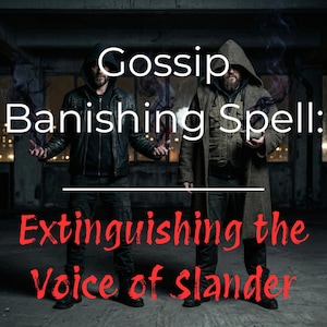 May include: Two individuals in hooded jackets stand in a dark space. The left person wears a black leather jacket, the right person wears a brown coat and holds a small bowl. Text reads: Gossip Banishing Spell: Extinguishing the Voice of slander.