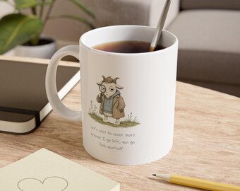 Cover More Ground Goat - Mug | Funny Goat Mug, Sarcastic Dark Humor Gift for Coworker, Friend Birthday