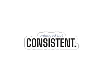 Unhinged But Consistent - Sticker | Mallory Thread Theory - Dark Humor Chaotic Personality Die Cut Sticker Gift