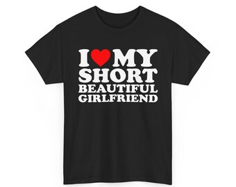 I Love My Short Beautiful Girlfriend T-Shirt, Funny Couple Tee, Cute Relationship Shirt, Boyfriend Gift, Romantic Love Tee
