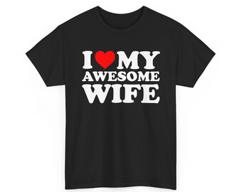 I Love My Awesome Wife T-shirt, I Heart My Awesome Wife Shirt, Valentine's Day Tee Shirt, Valentine Gift, Husband Shirt, Couples Shirts
