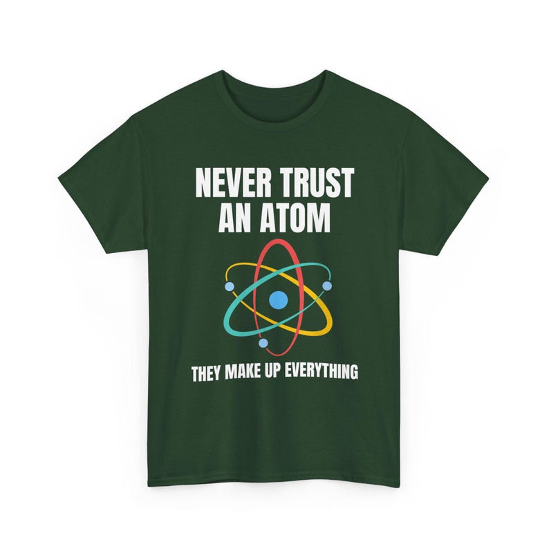 Nunca confíes en un átomo, lo componen todo. Camiseta de ciencia, camiseta de química, camiseta de científico, camiseta de collage, regalo para profesor de ciencias. imagen 10