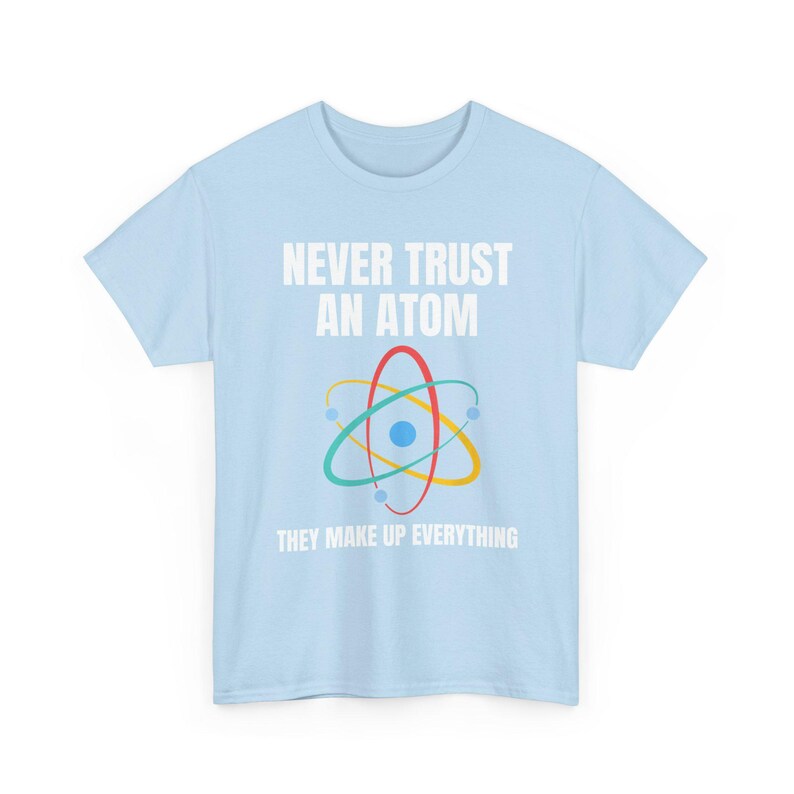 Nunca confíes en un átomo, lo componen todo. Camiseta de ciencia, camiseta de química, camiseta de científico, camiseta de collage, regalo para profesor de ciencias. imagen 14