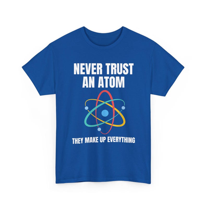 Nunca confíes en un átomo, lo componen todo. Camiseta de ciencia, camiseta de química, camiseta de científico, camiseta de collage, regalo para profesor de ciencias. imagen 3